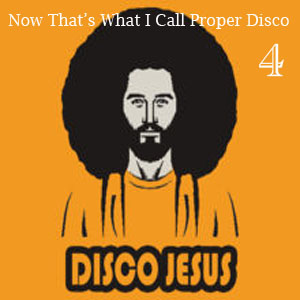 Now That's What I Call Proper Disco Vol 4 - FREE Download!!